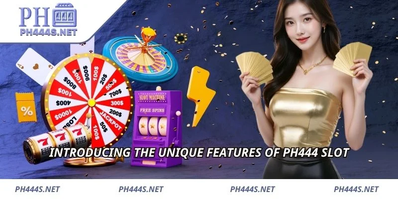Introducing the unique features of PH444 Slot