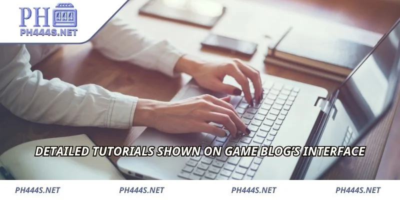 Detailed tutorials shown on Game Blog’s interface
