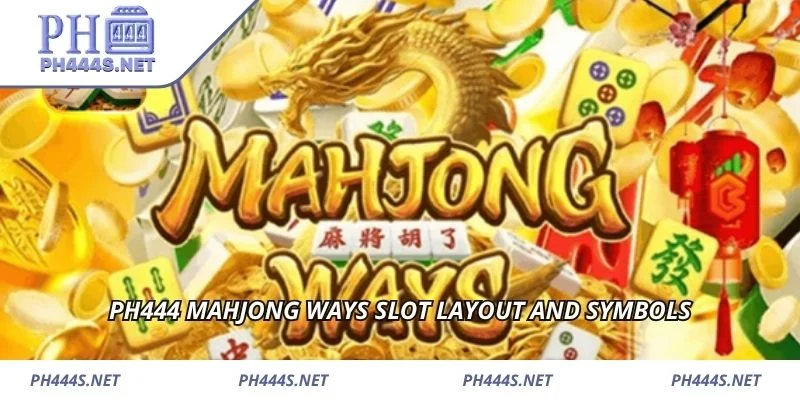 PH444 Mahjong Ways slot layout and symbols