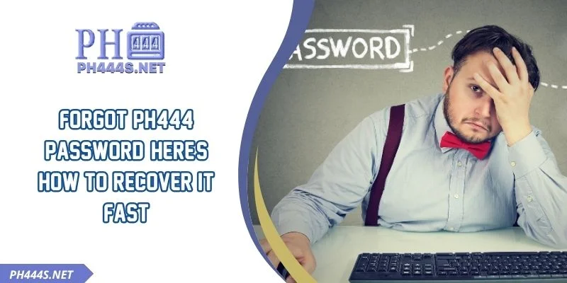 Forgot PH444 Password? Here's How To Recover It Fast