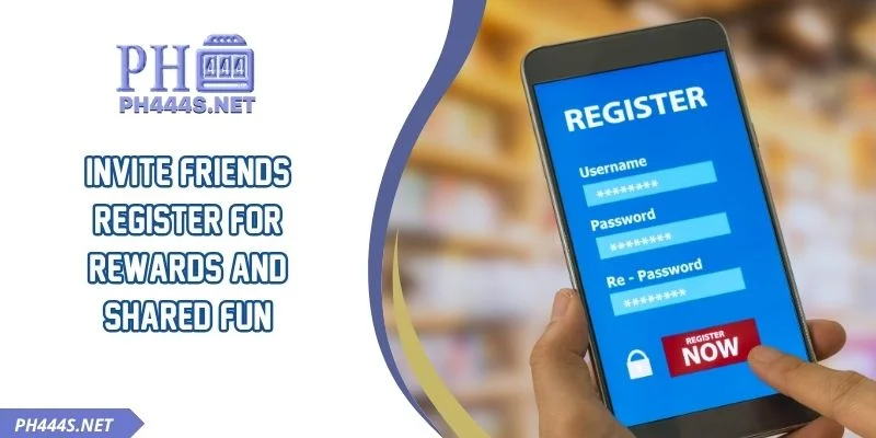 Invite Friends Register For Rewards And Shared Fun