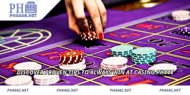 Discover proven tips to always win at casino PH444