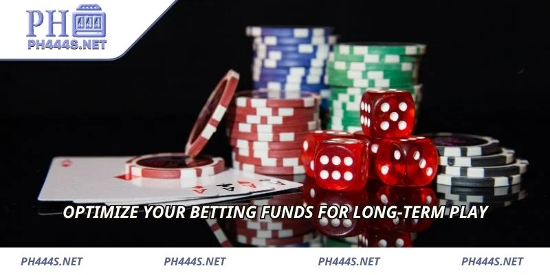 Optimize your betting funds for long-term play