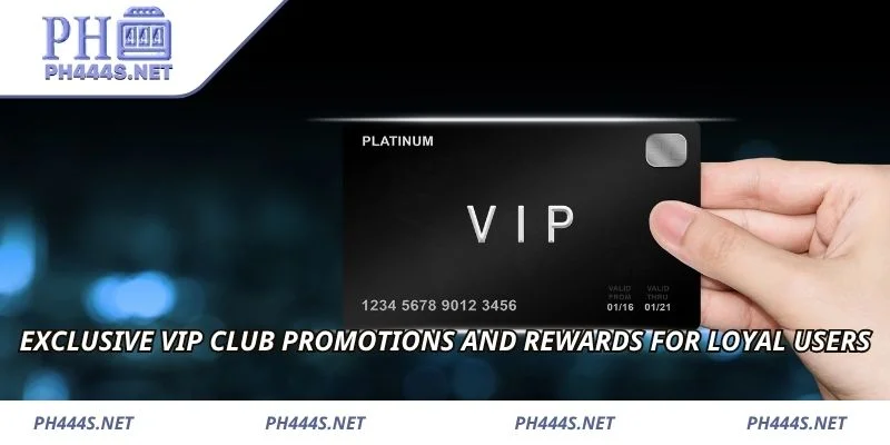 Exclusive VIP club promotions and rewards for loyal users