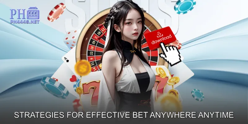 Strategies for Effective Bet Anywhere Anytime