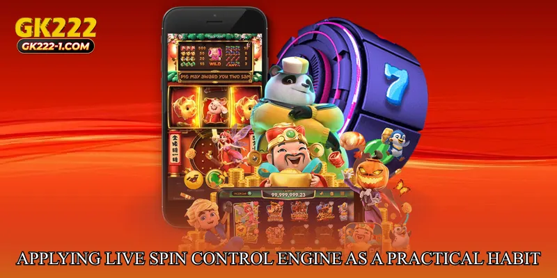 Applying Live Spin Control Engine as a Practical Habit