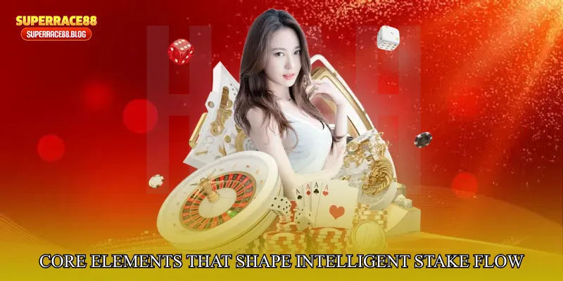 Core Elements That Shape Intelligent Stake Flow