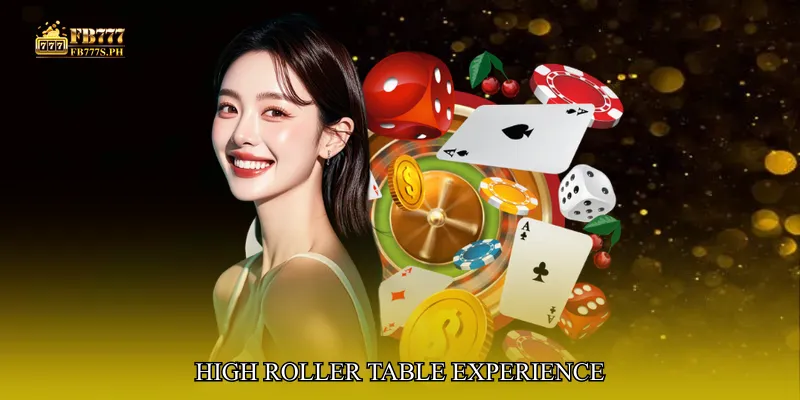 High Roller Table Experience