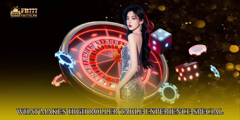 What Makes High Roller Table Experience Special