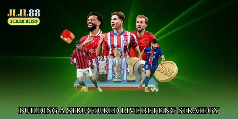 Building a structured live betting strategy