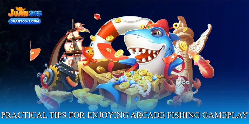 Practical tips for enjoying arcade fishing gameplay