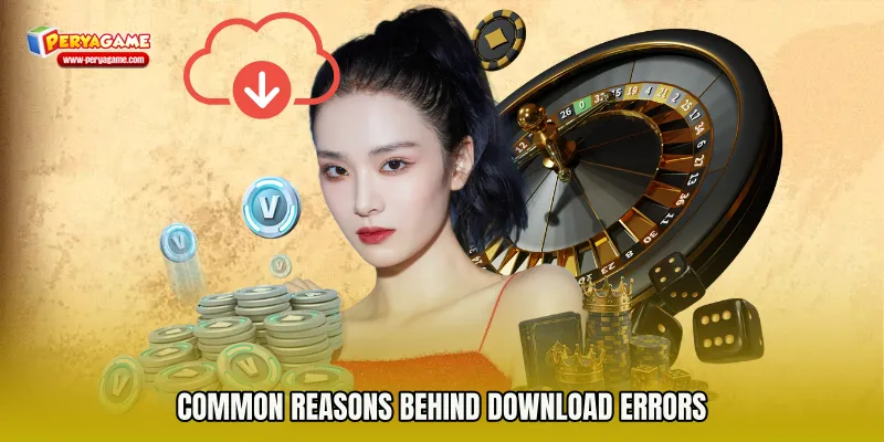 Common Reasons Behind Download Errors
