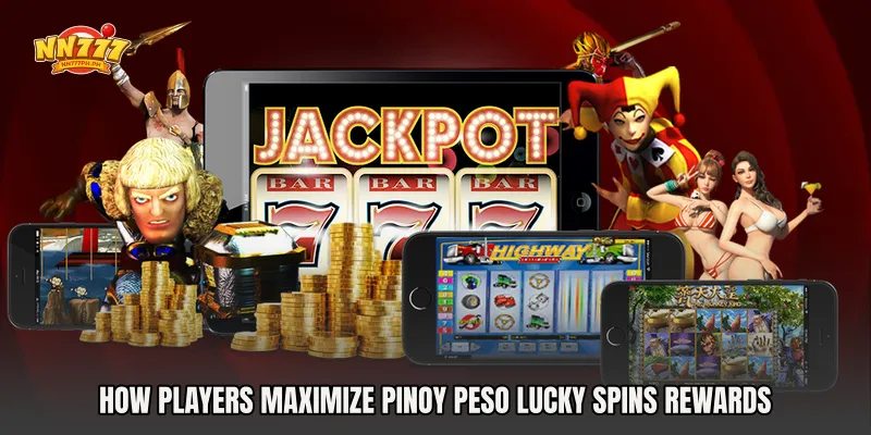 How Players Maximize Pinoy Peso Lucky Spins Rewards