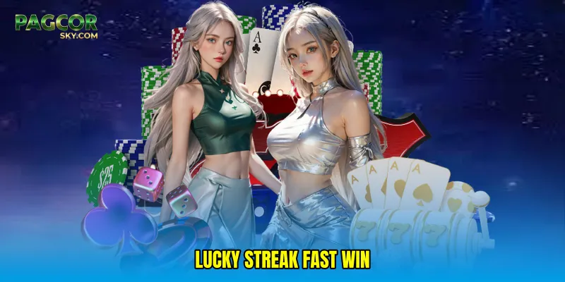 Lucky streak fast win